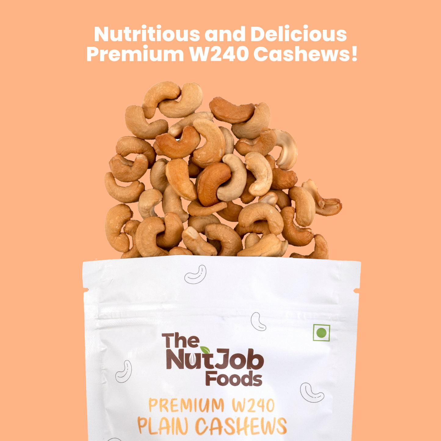 The NutJob Premium W240 Whole Cashews - 250g Pouch - Healthy Snack - Nutritious, Delicious, Dry Fruit, Nuts
